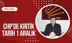 Kırklareli: CHP'de Kritik Tarih 1 Aralık