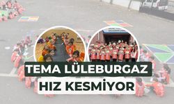 TEMA Lüleburgaz Hız Kesmiyor