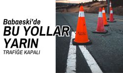 Babaeski’de Bu Yollar, Yarın Trafiğe Kapalı