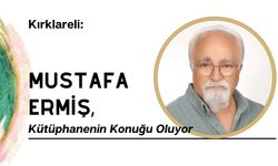 Kırklareli: Mustafa Ermiş, Kütüphanenin Konuğu Oluyor