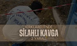 Kırklareli'nde Silahlı Kavga: 2 Yaralı