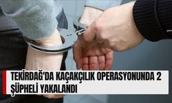 Tekirdağ'da Kaçakçılık Operasyonunda 2 Şüpheli Yakalandı