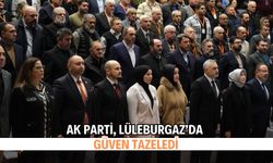 AK Parti, Lüleburgaz’da Güven Tazeledi