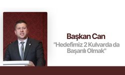 Başkan Can, “Hedefimiz 2 Kulvarda da Başarılı Olmak”