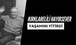 Kırklarelili Hayırsever Yaşamını Yitirdi