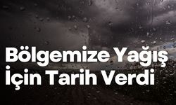 Bölgemize Yağış İçin Tarih Verdi