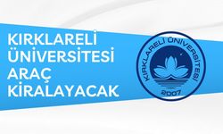 KIRKLARELİ ÜNİVERSİTESİ ARAÇ KİRALAYACAK