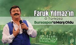 Faruk Yılmaz’ın O Türküsü Bursaspor’a Marş Oldu