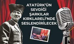 Atatürk'ün Sevdiği Şarkılar Kırklareli'nde Seslendirilecek