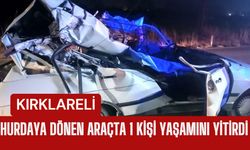 KIRKLARELİ; Hurdaya Dönen Araçta 1 Kişi Yaşamını Yitirdi