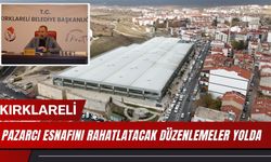 KIRKLARELİ; Pazarcı Esnafını Rahatlatacak Düzenlemeler Yolda