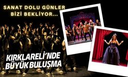 KIRKLARELİ’NDE BÜYÜK BULUŞMA; Sanat Dolu Günler Bizi Bekliyor