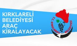 KIRKLARELİ BELEDİYESİ ARAÇ KİRALAYACAK