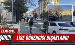 Edirne’de Lise Öğrencisi Bıçaklandı