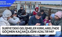 Suriye’deki Gelişmeler Kırklareli’nde Göçmen Kaçakçılığını Azaltır Mı?