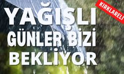 KIRKLARELİ; Yağışlı Günler Bizi Bekliyor