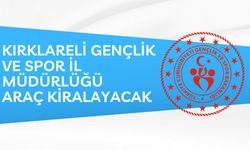 KIRKLARELİ GENÇLİK VE SPOR İL MÜDÜRLÜĞÜ ARAÇ KİRALAYACAK