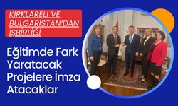 KIRKLARELİ; Eğitimde Fark Yaratacak Projelere İmza Atacaklar