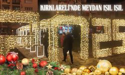 Kırklareli’nde Meydan Işıl Işıl