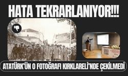 Atatürk’ün O Fotoğrafı Kırklareli’nde Çekilmedi