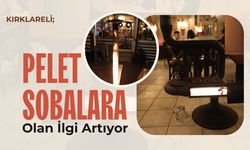 Kırklareli; Pelet Sobalara Olan İlgi Artıyor