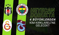 Heyecan Dorukta; 4 Büyüklerden Kim Kırklareli’ne Gelecek?