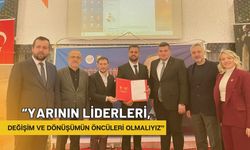 “Yarının Liderleri, Değişim ve Dönüşümün Öncüleri Olmalıyız”