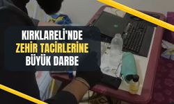 Kırklareli'nde Zehir Tacirlerine Büyük Darbe