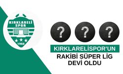 Kırklarelispor’un Rakibi Süper Lig Devi Oldu