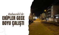 Babaeski’de Ekipler Gece Boyu Çalıştı