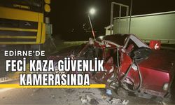 Edirne’de Feci Kaza Güvenlik Kamerasında