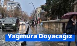 Lüleburgaz: Yağmura Doyacağız