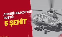 Askeri Helikopter Düştü: 5 Şehit