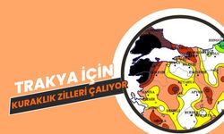 Trakya İçin Kuraklık Zilleri Çalıyor