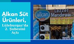 Alkan Süt Ürünleri, Lüleburgaz’da 2. Şubesini Açtı