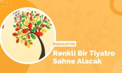 Babaeski’de Renkli Bir Tiyatro Sahne Alacak