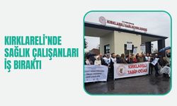 Kırklareli’nde Sağlık Çalışanları İş Bıraktı