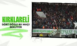 Kırklareli Dört Gözle Bu Maçı Bekliyor