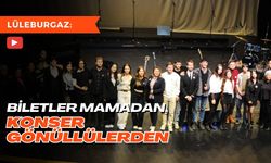 Lüleburgaz: Biletler Mamadan, Konser Gönüllülerden