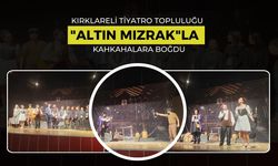 Kırklareli Tiyatro Topluluğu “Altın Mızrak”la Kahkahalara Boğdu