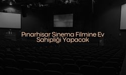 Pınarhisar Sinema Filmine Ev Sahipliği Yapacak