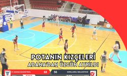 Potanın Kızçeleri, Adana'dan Üzgün Ayrıldı