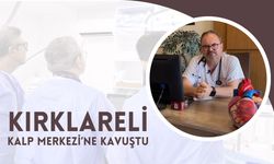 Kırklareli, Kalp Merkezi’ne Kavuştu