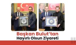 Başkan Bulut’tan Hayırlı Olsun Ziyareti