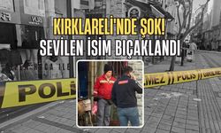 KIRKLARELİ’NDE ŞOK; Sevilen İsim Bıçaklandı