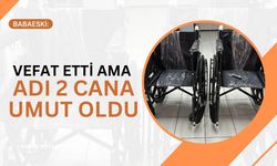 Babaeski: Vefat Etti Ama Adı 2 Cana Umut Oldu