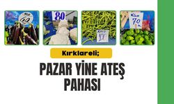 Kırklareli! Pazar Yine Ateş Pahası