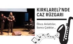 Kırklareli’nde Caz Rüzgarı! Önce Anlattılar Sonra Çaldılar