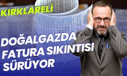 KIRKLARELİ; Doğalgazda Fatura Sıkıntısı Sürüyor