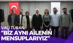 Vali Turan; “Biz Aynı Ailenin Mensuplarıyız”